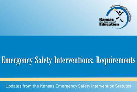 Updates from the Kansas Emergency Safety Intervention Statutes